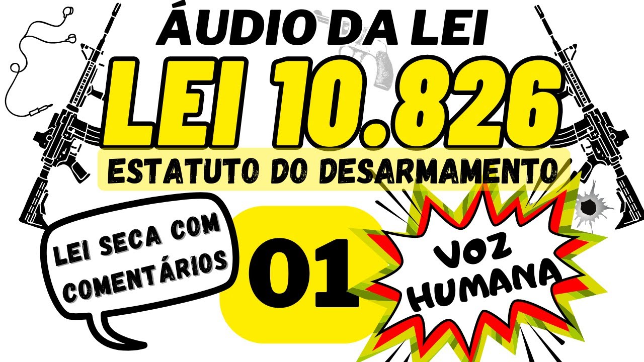 Lei 10.826 EM &Aacute;UDIO - Estatuto do Desarmamento 01