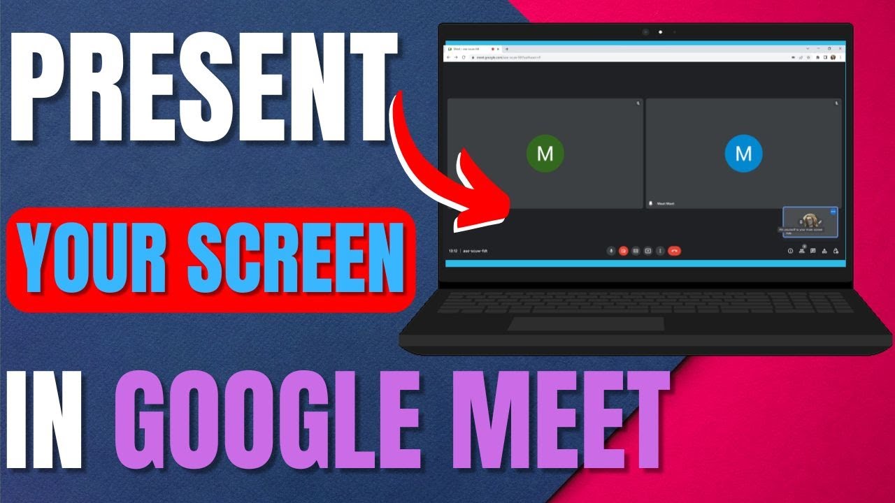 How to Present Your Screen in Google Meet