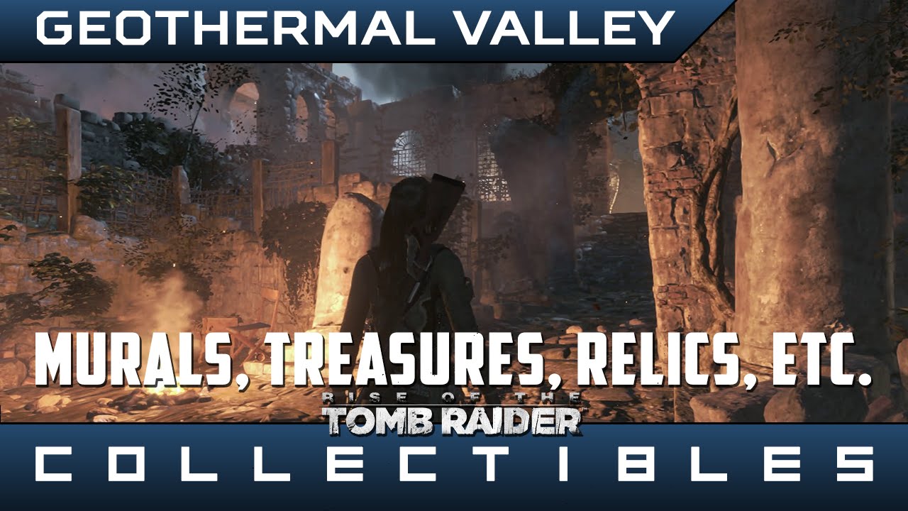 Rise of the Tomb Raider - Geothermal Valley Relics, Strongboxes, Murals, Crypts