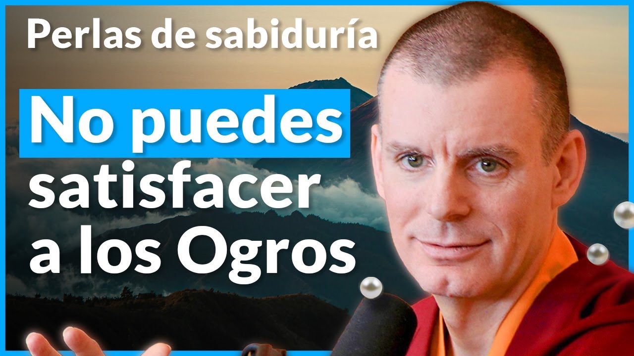 No puedes satisfacer a los Ogros  - Perlas de Sabidur&iacute;a [Lecci&oacute;n 3] (PARTE 4)| Lama Rinchen