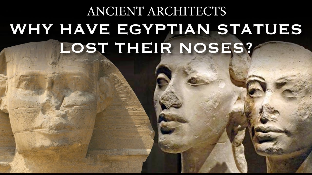 Why Have Ancient Egyptian Statues Lost Their Noses? | Ancient Architects