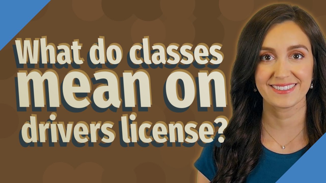 What do classes mean on drivers license?