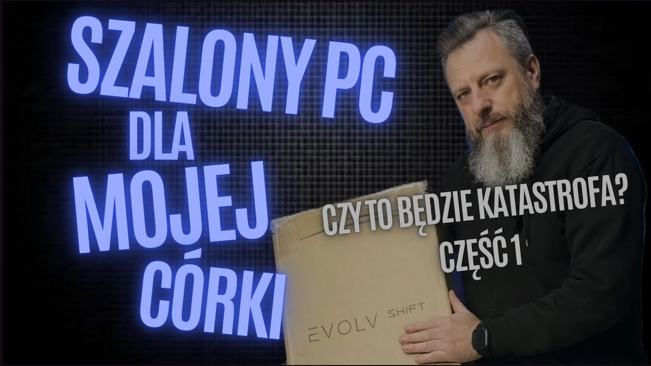 Szalony PC dla mojej córki. Czy to będzie katastrofa? Część 1