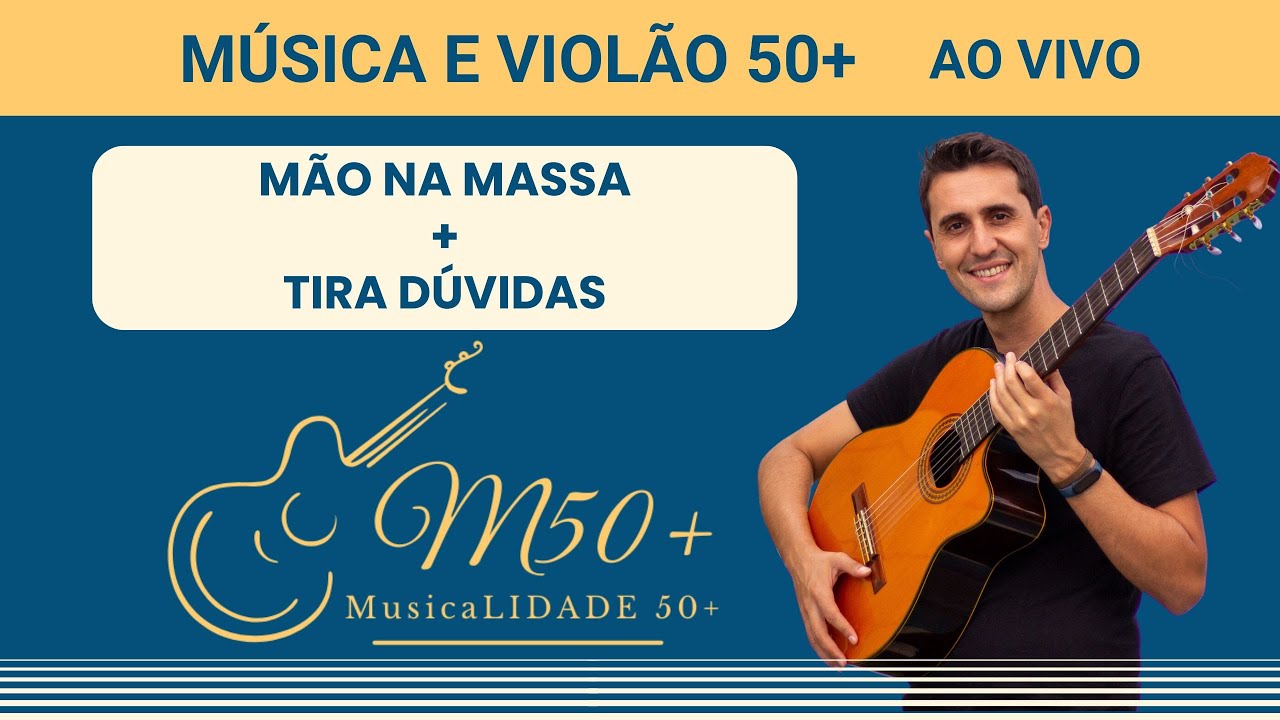 Mão na massa e tira dúvidas | Música e Violão 50+