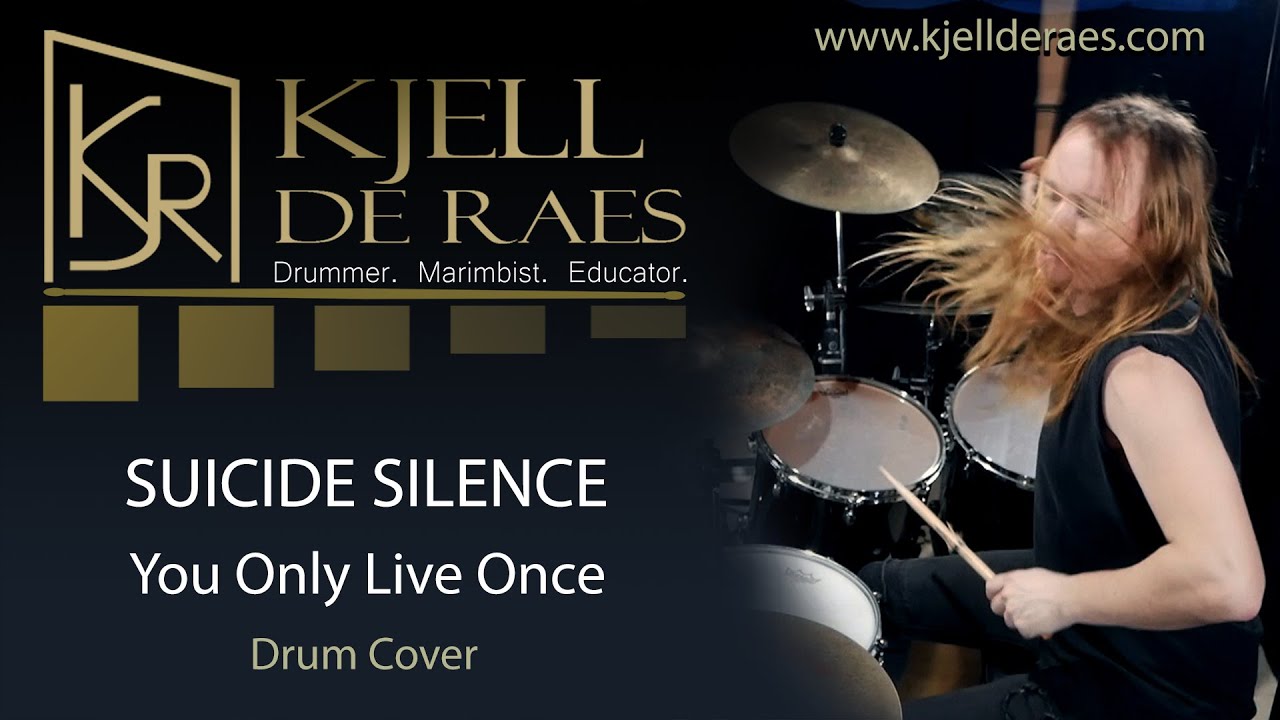 SUICIDE SILENCE - You Only Live Once (Drum Cover by Kjell De Raes)