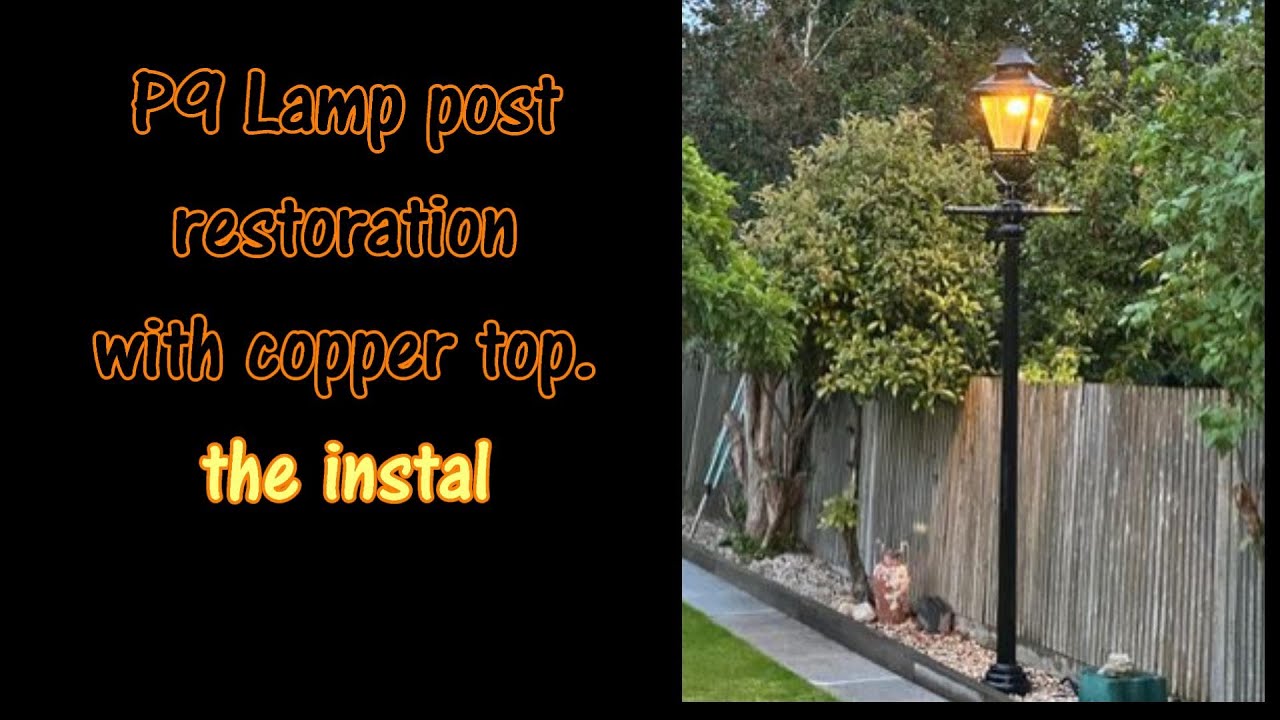 P9 Lamp post Restoration with copper top, Soldering  & filler repairs. The instal