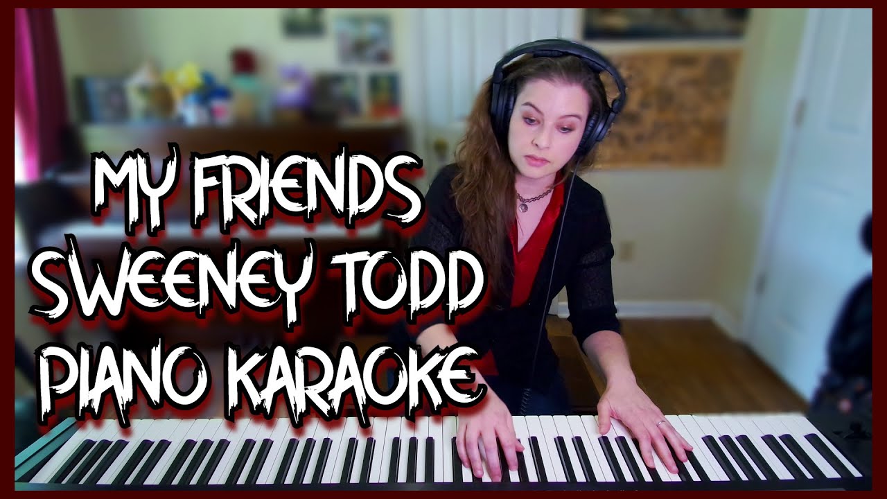 My Friends - Sweeney Todd Piano Karaoke w/ Lyrics Sondheim Accompaniment
