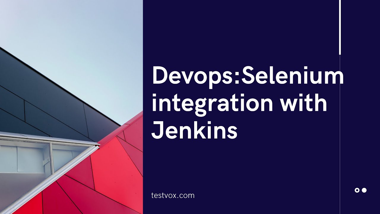 Devops:Selenium integration with jenkins | Testvox | Software testing service