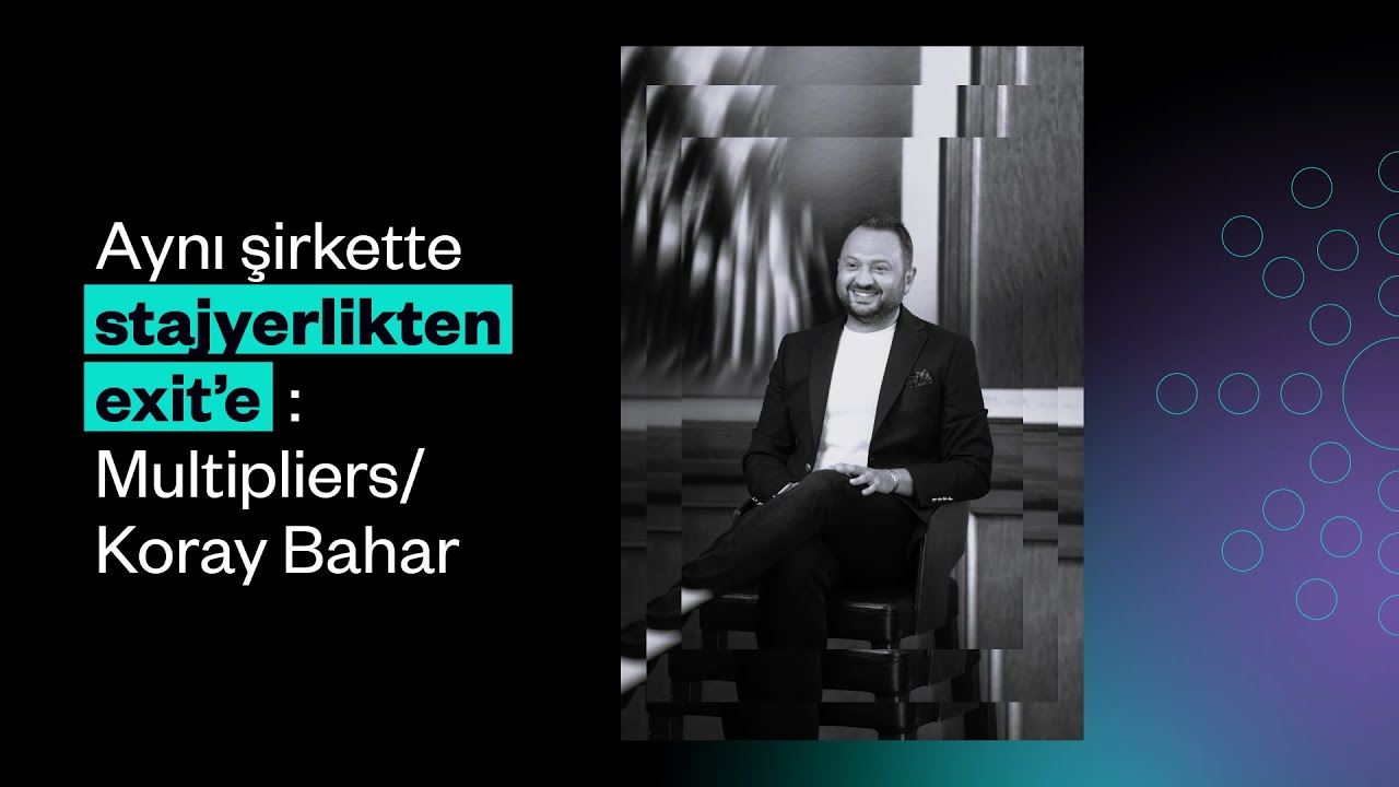 Aynı Şirkette, Stajyerlikten Exit’e: Multipliers/Koray Bahar