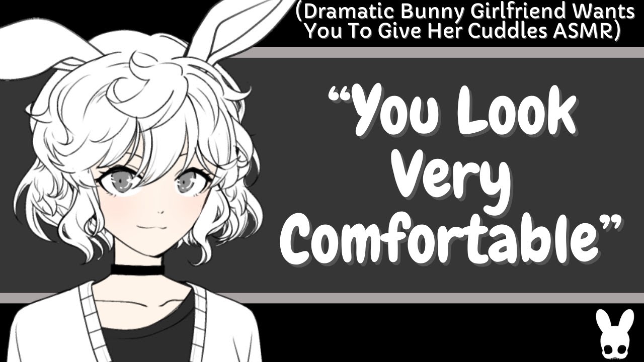 You Look Very Comfortable (Bunny Girlfriend ASMR)