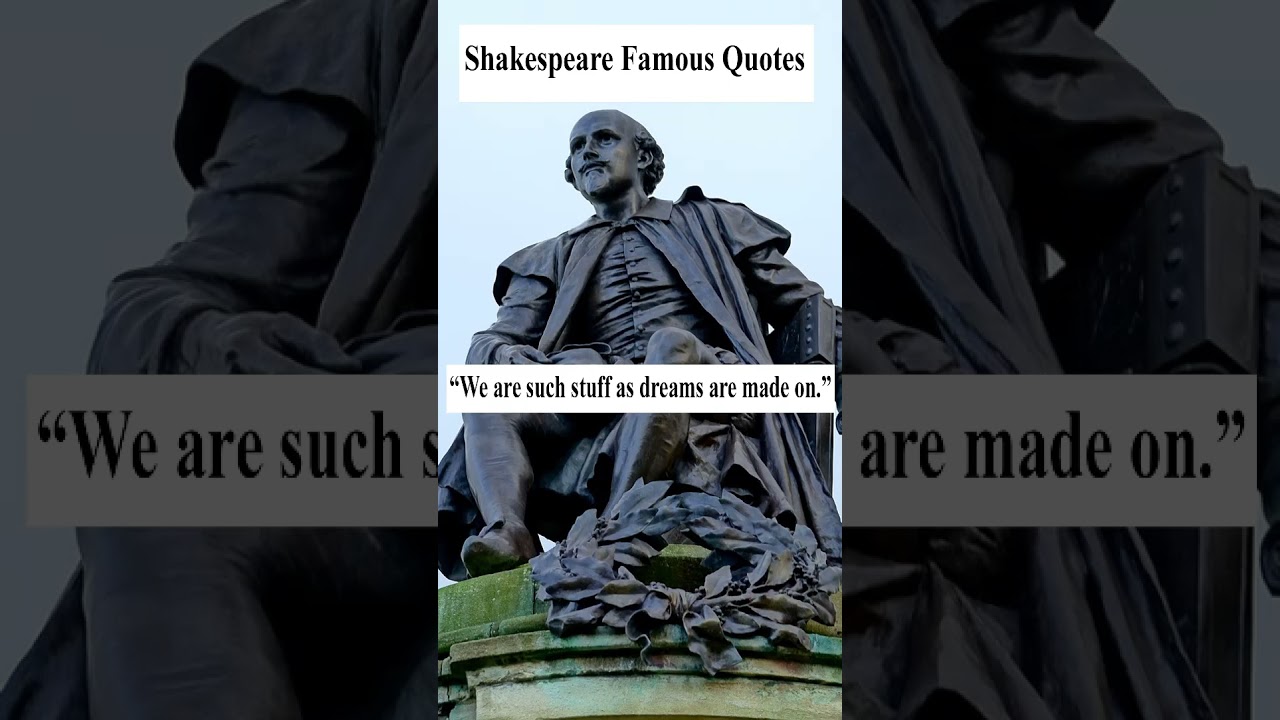 “We are such stuff as dreams are made on.” (Shakespeare) 