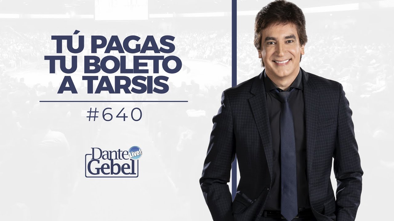 Dante Gebel #640 | Tú pagas tu boleto a Tarsis