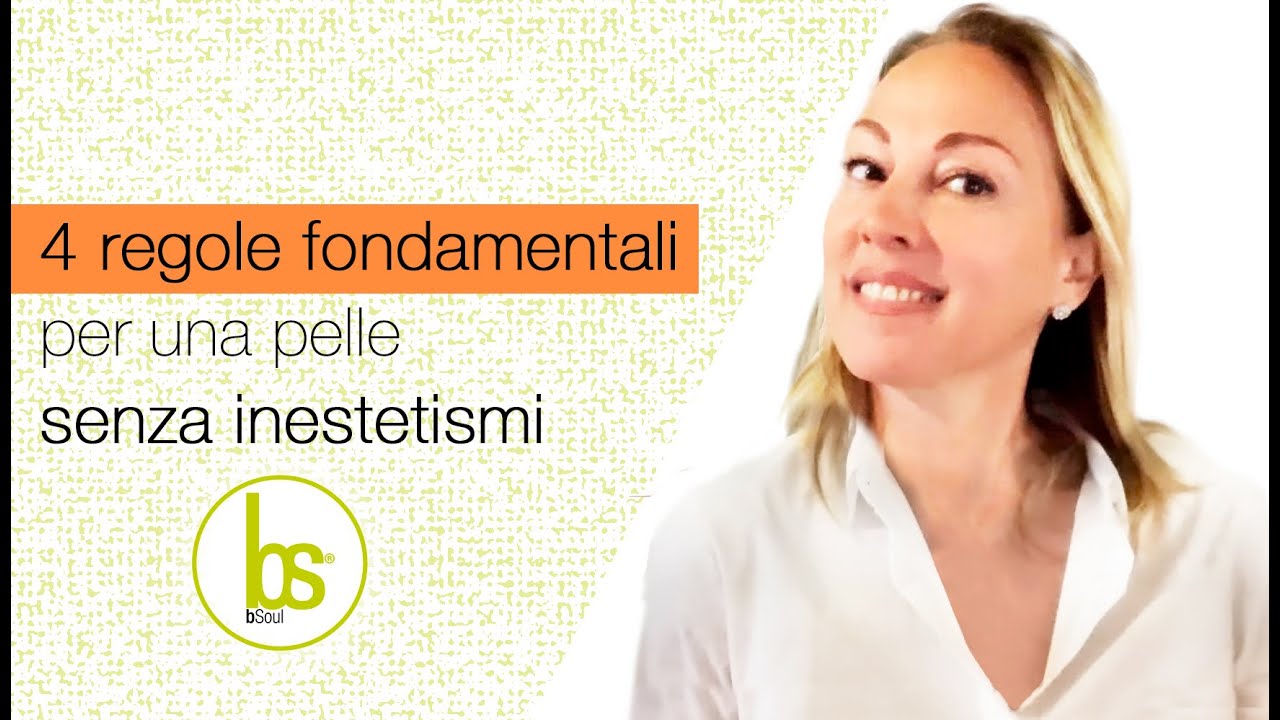 4 regole fondamentali per una pelle senza inestetismi (Video educational)