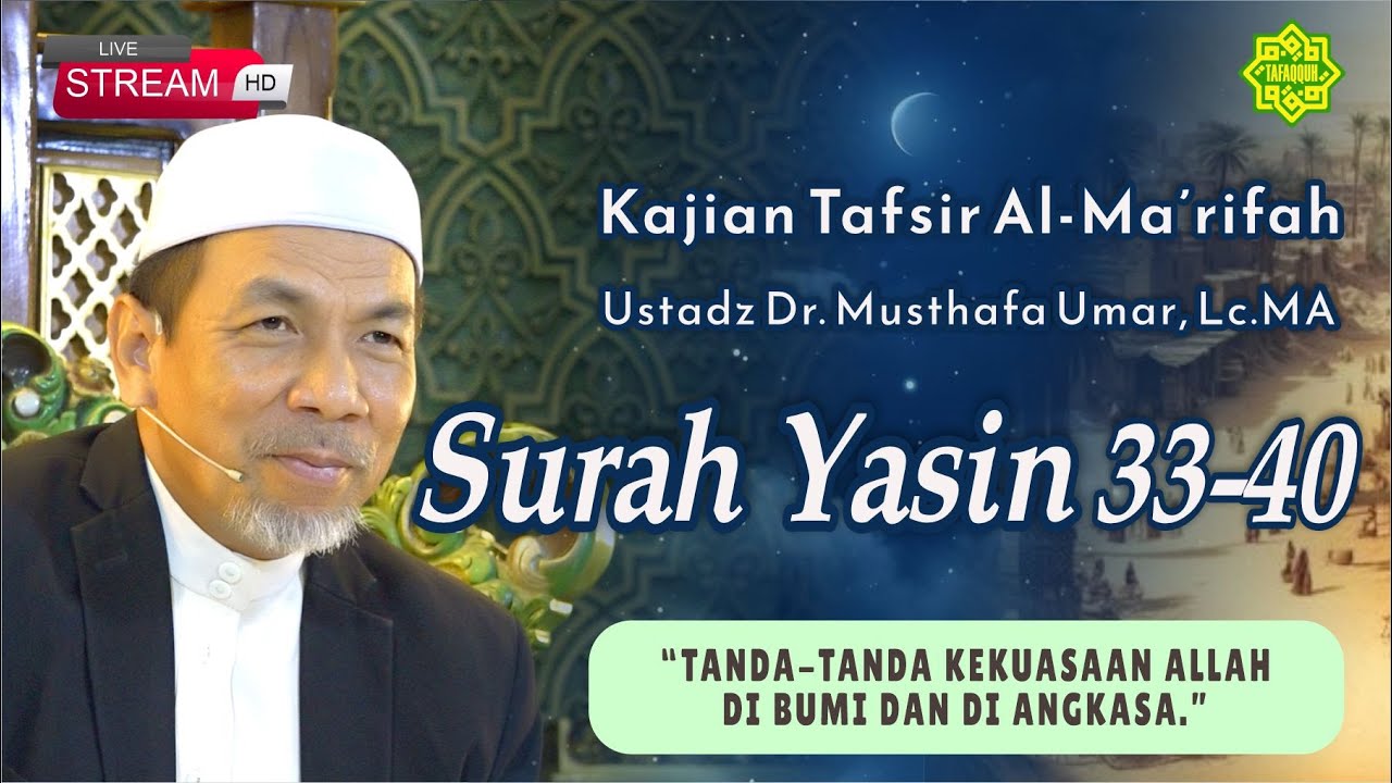 KAJIAN TAFSIR SURAT YASIN AYAT  33-40  Ustadz Dr. KH. Musthafa Umar, Lc. MA (11/12/2024)