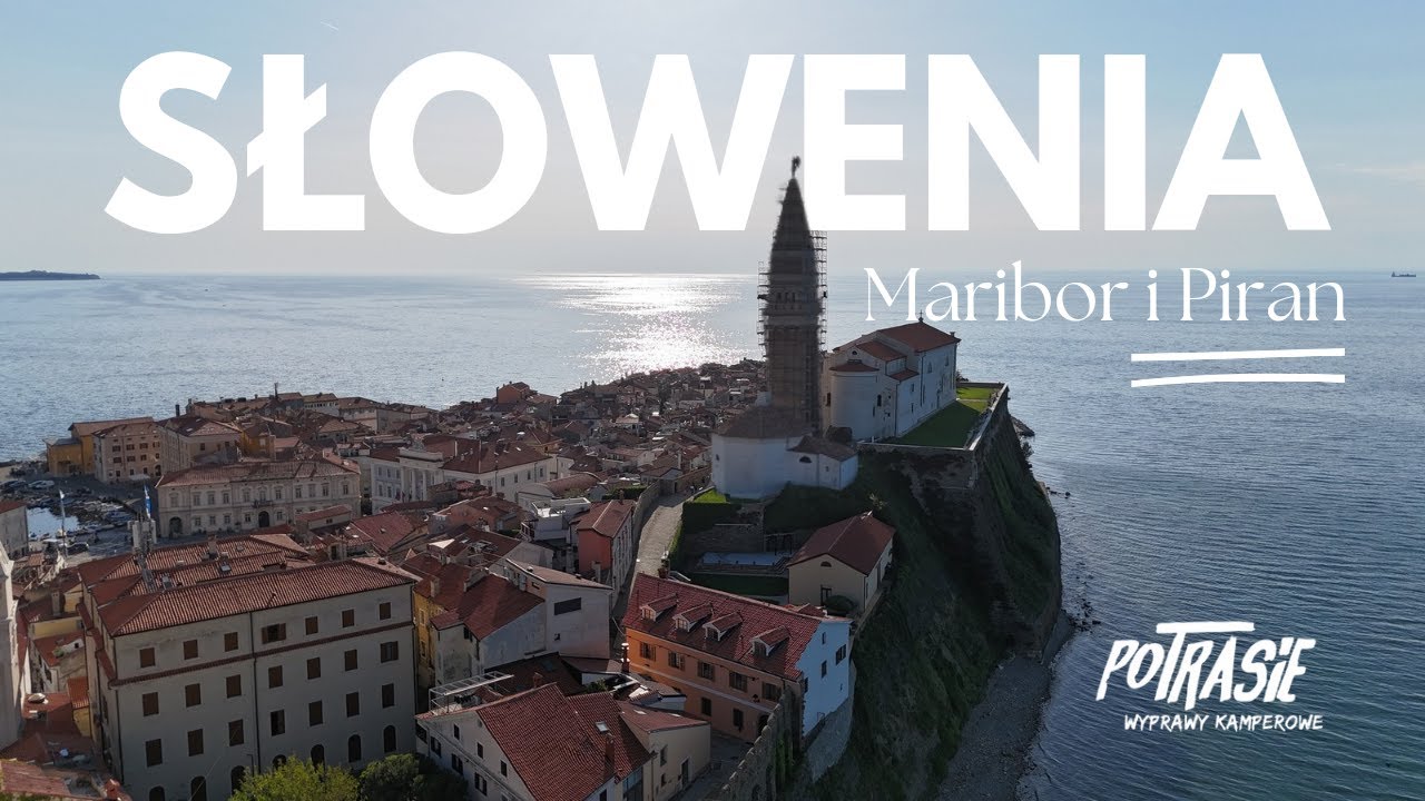Słowenia. Zwiedzamy Maribor oraz Piran