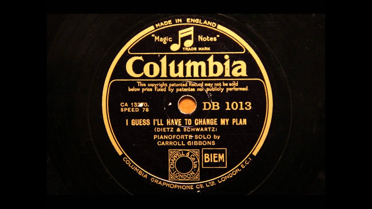I guess I'll have to change my plan - Carroll Gibbons