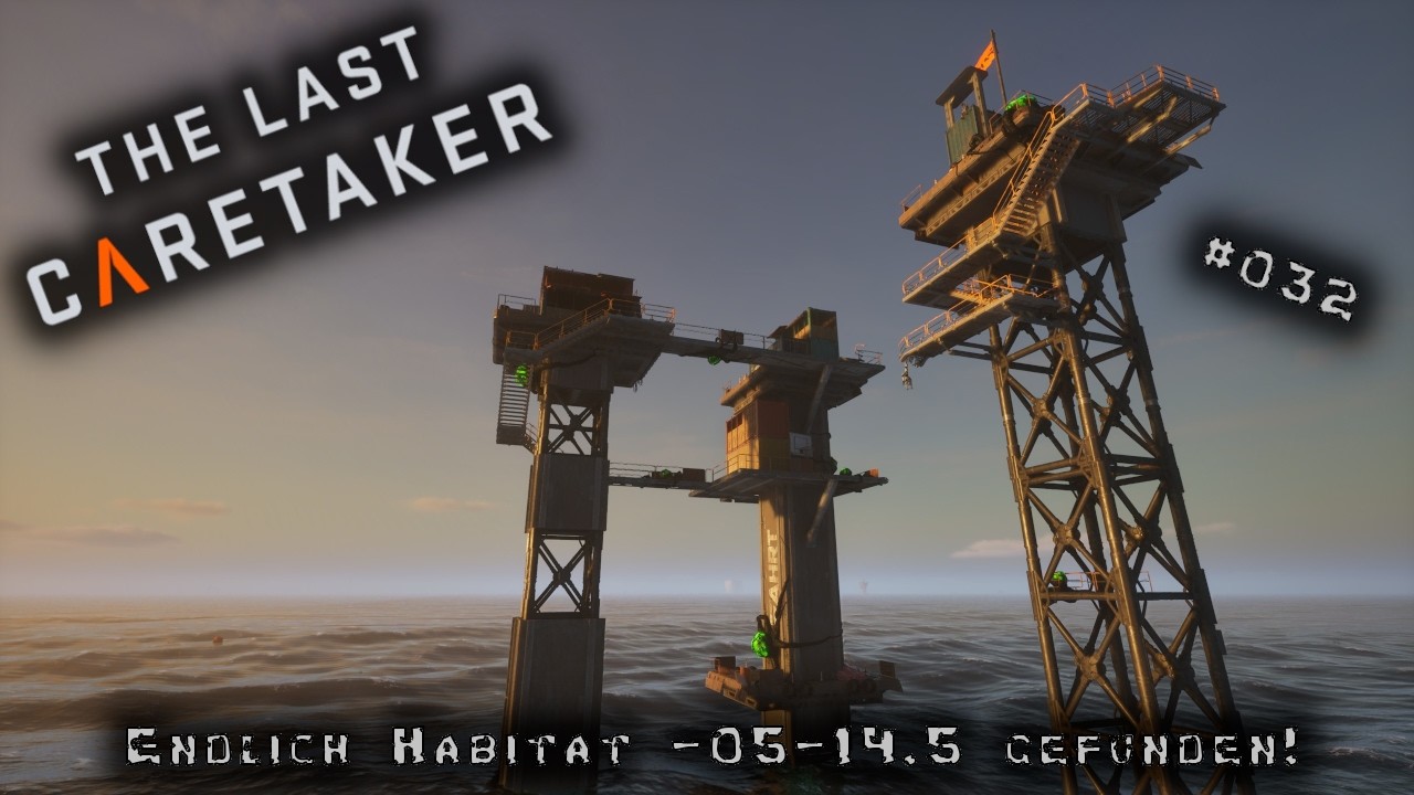The Last Caretaker # 032 Schleime, Kraken & Überraschungen! Endlich Habitat -05-14.5 gefunden!