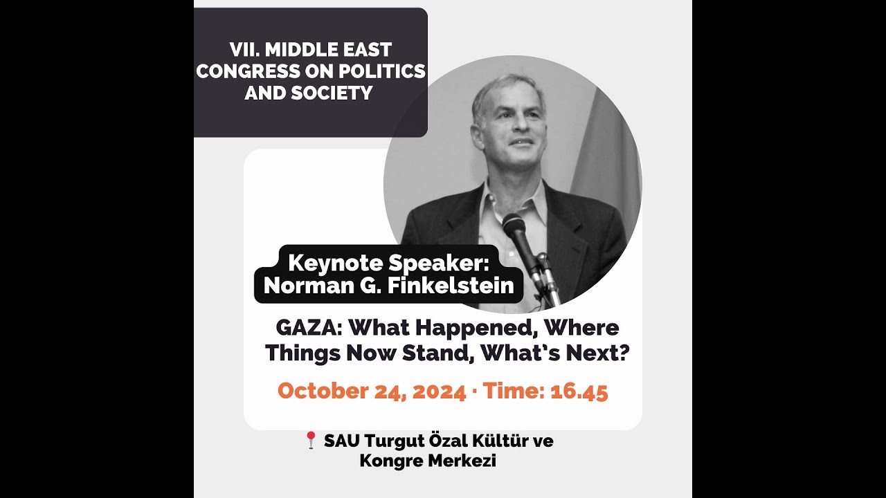 KEYNOTE SPEECH: Norman G. FINKELSTEIN, GAZA: What Happened, Where Things Now Stand, What’s Next?