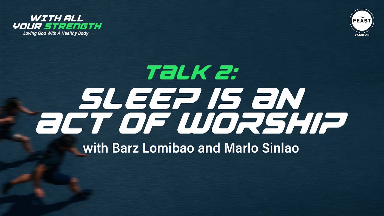LIVE: THE FEAST DAGUPAN | WITH ALL YOUR STRENGTH – TALK 2: SLEEP IS AN ACT OF WORSHIP | 01-25-2026