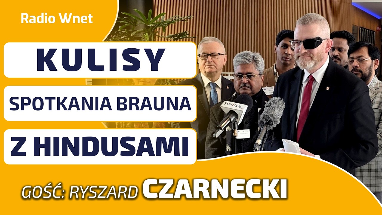 Dlaczego CZARNECKI był przy BRAUNIE? 