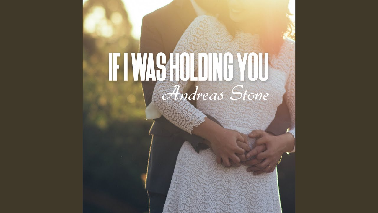 If I Was Holding You