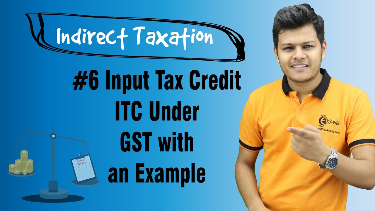 Input Tax Credit ITC Under GST with an Example - Introduction to GST in India