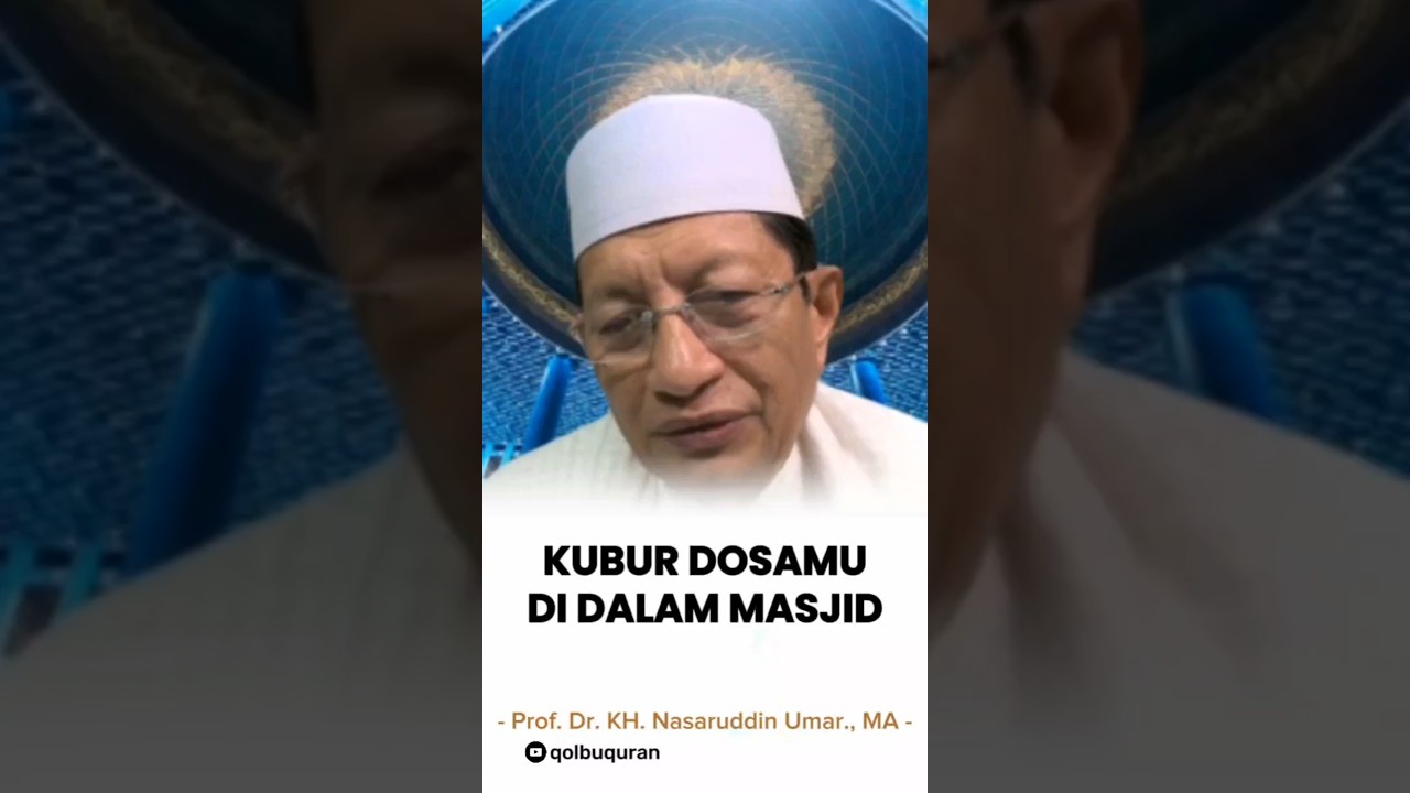 KUBUR DOSAMU DI DALAM MASJID. #tasawuf #profnasaruddinumar