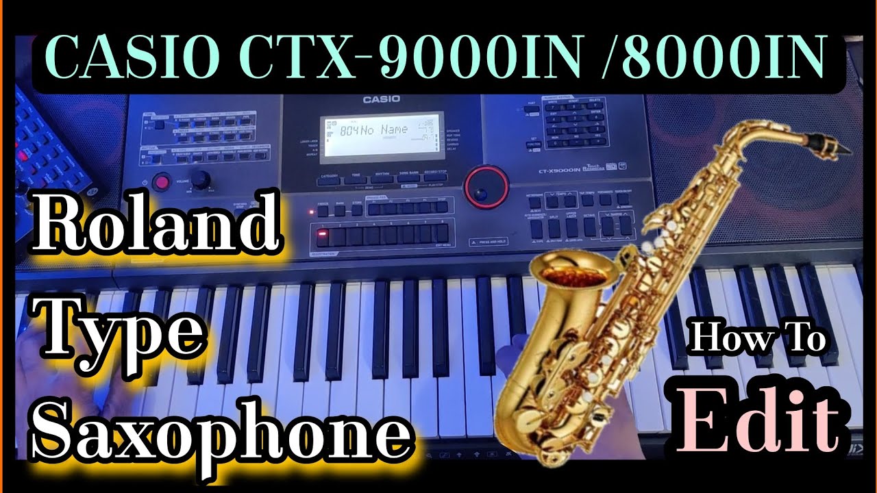 Roland Type Saxophone 🎷 - Casio Ctx-9000in / 8000in - Edit Tutorial