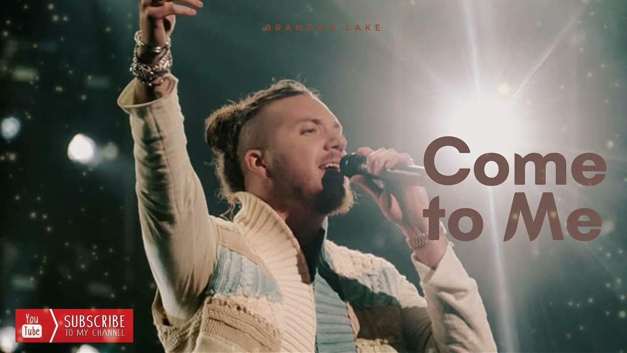 This Worship Song Will Heal Your Heart Instantly 🙌 | Come to Me | Brandon Lake Style Music 2026 |