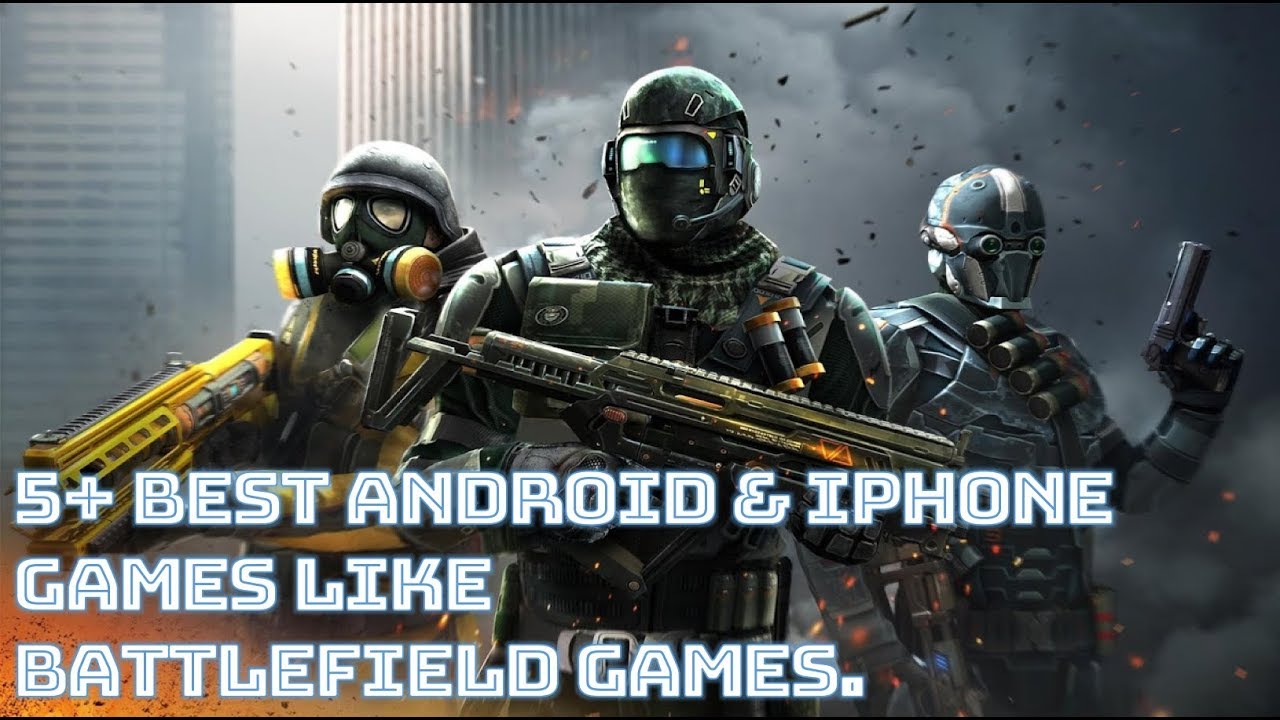 5+ Best Android & iPhone Games like Battlefield Games.