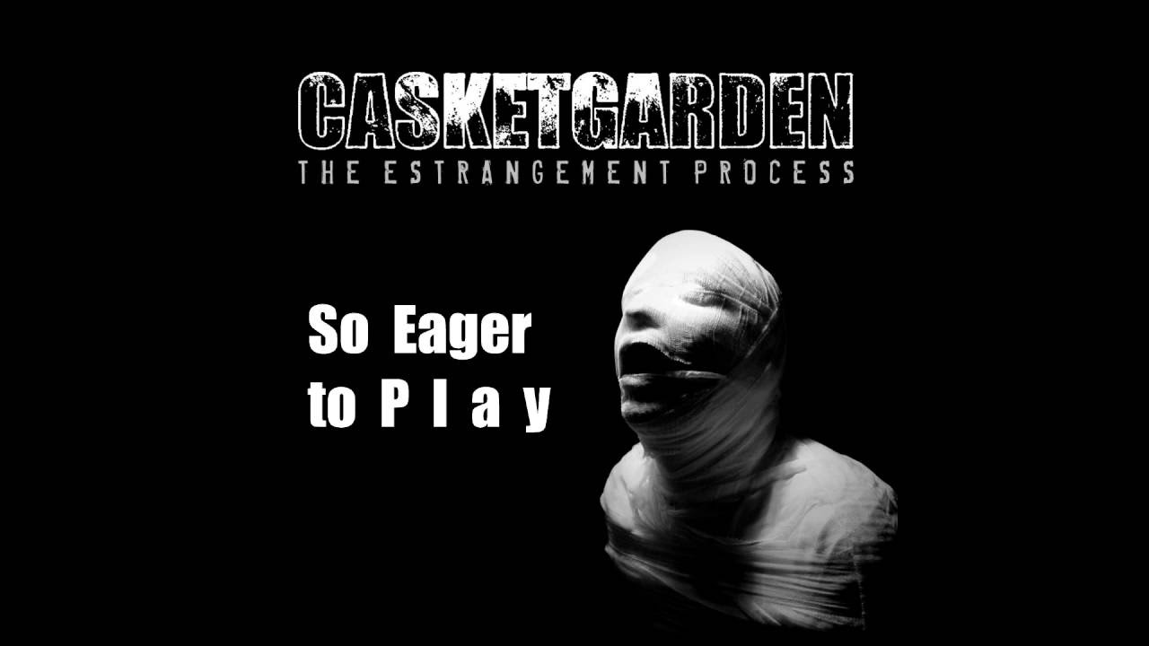 Casketgarden - 05 - So Eager to Play