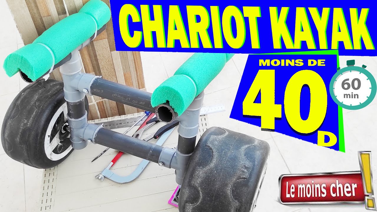 *fabriquer un chariot kayak dans 60 min et moins de  40 D*