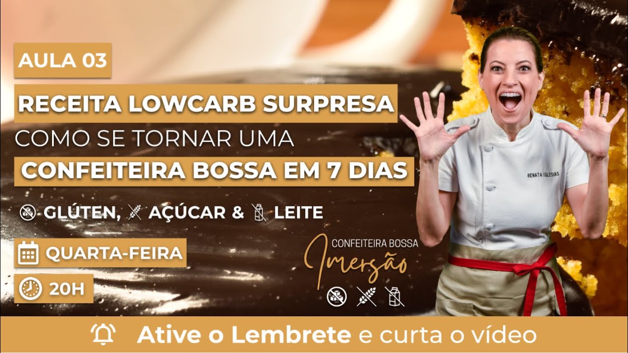 Aula 3 : Receita LOWCARB surpresa + como se tornar uma confeiteira bossa em 7 dias
