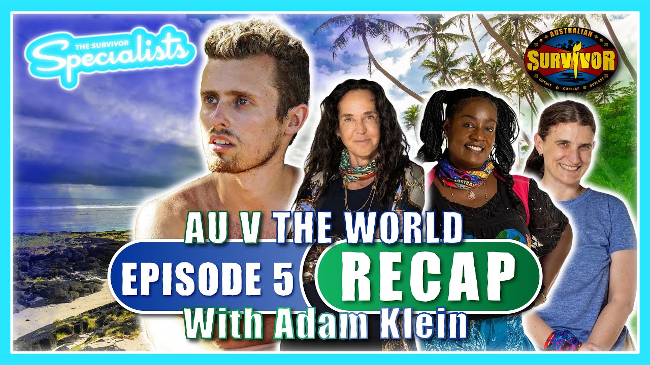 Survivor AU V The World Episode 5 Recap w/ Adam Klein