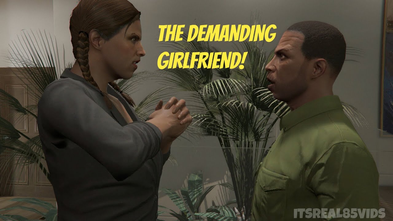 THE DEMANDING GIRLFRIEND (GTA 5 skit)