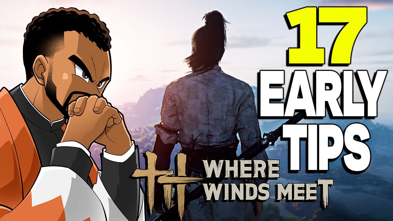 17 Tips To Help You Get Started | Where Winds Meet - Beginners Guide