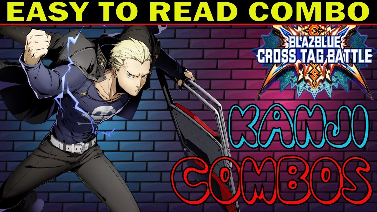 BBTAG Kanji Combos - Easy To Read Combo Inputs - Blazblue Cross Tag Battle 2.0 - ZEPHELA