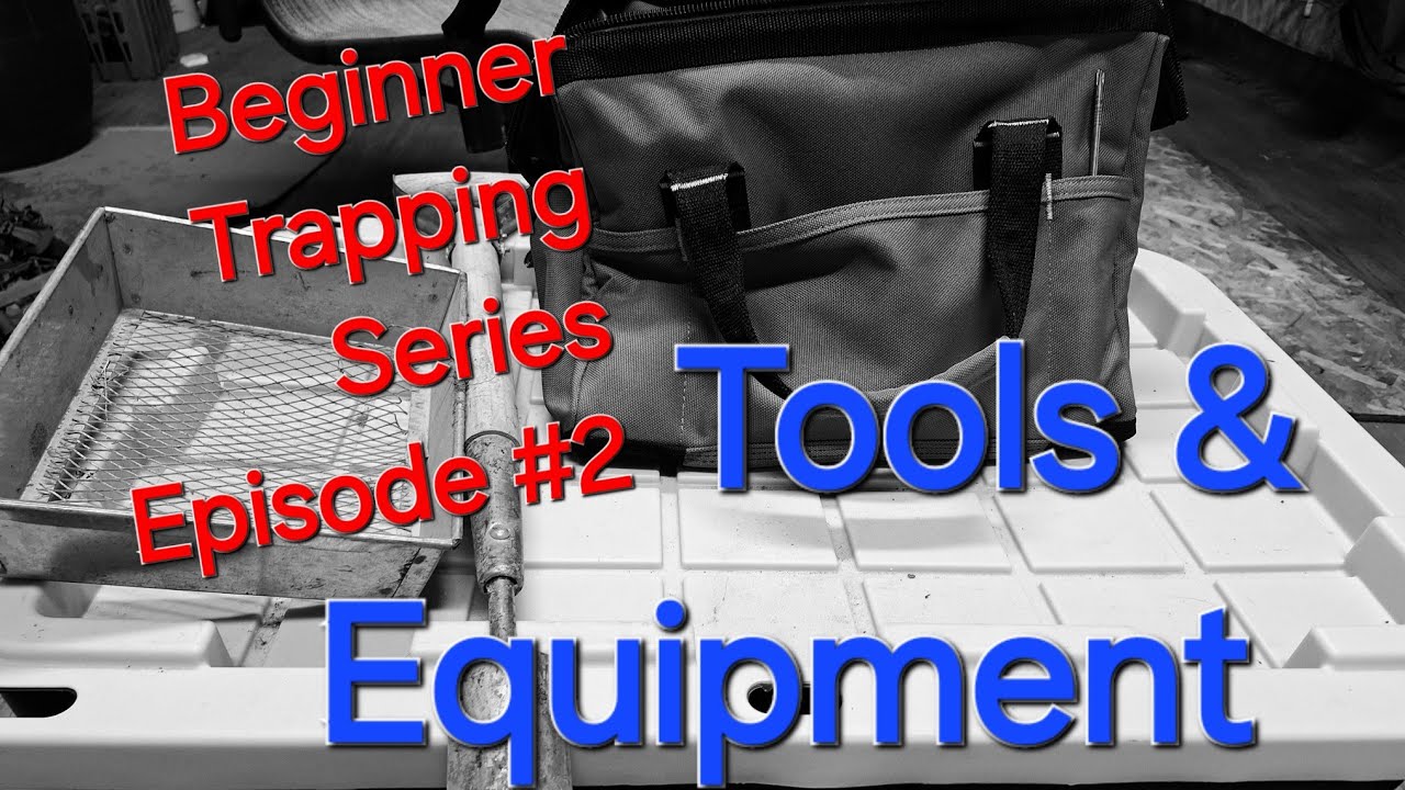 Beginner Trapping Series Episode #2 Tools & Equipment!!
