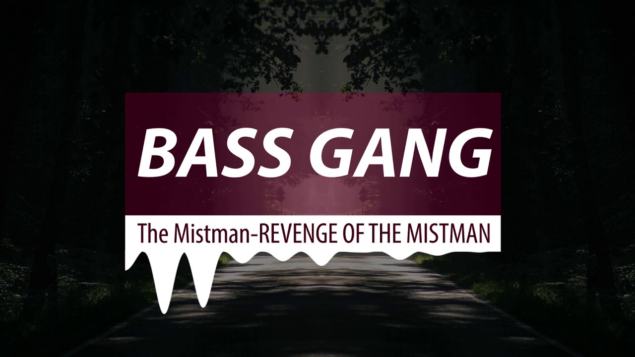 The Mistman - REVENGE OF THE MISTMAN [BASS BOOSTED]