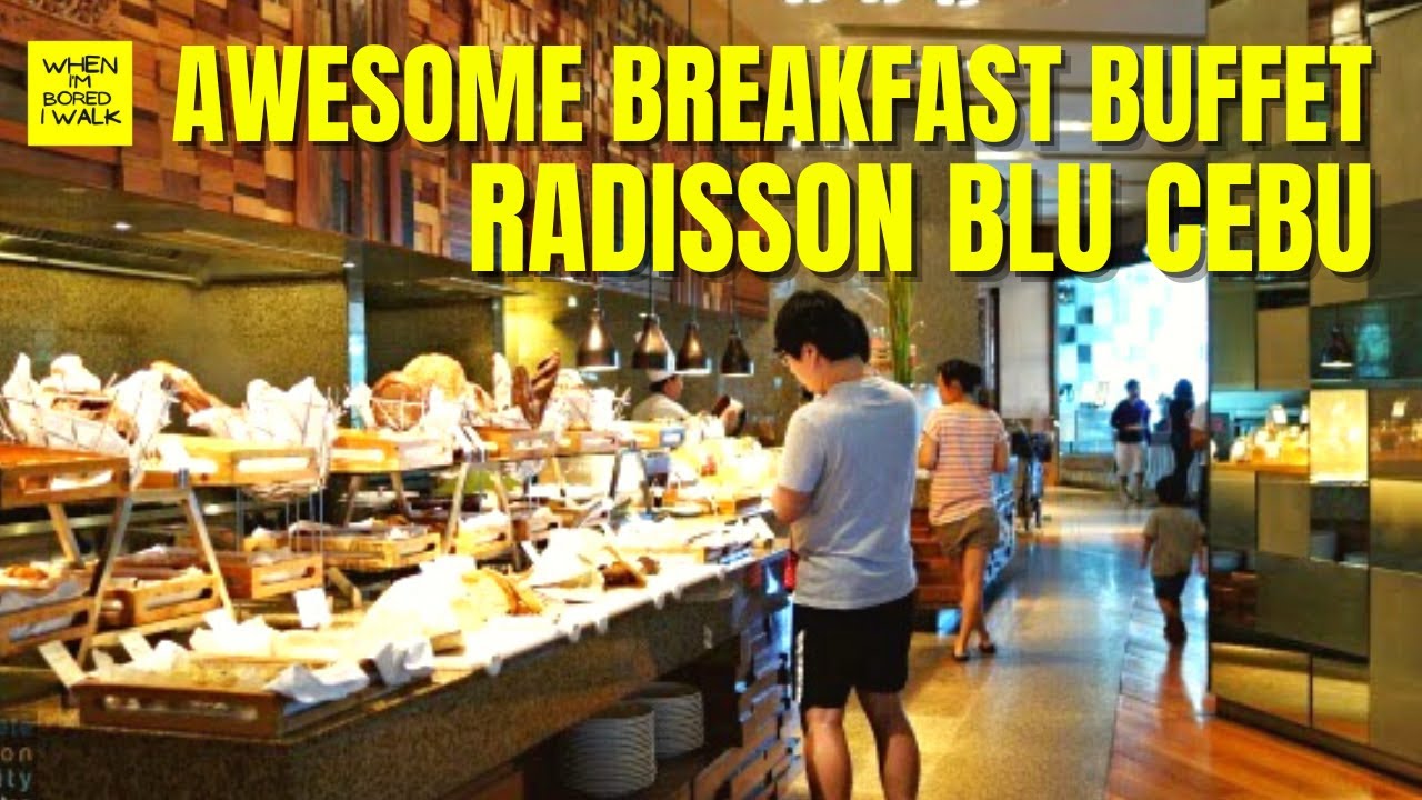 AWESOME BREAKFAST BUFFET | RADISSON BLU CEBU | WHEN IM BORED I WALK
