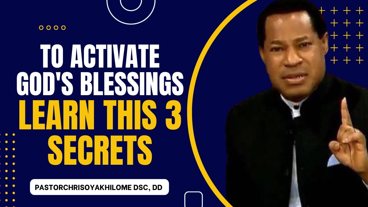 TO ACTIVATE GOD'S BLESSINGS, LEARN THIS 3 SECRETS || PASTOR CHRIS OYAKHILOME