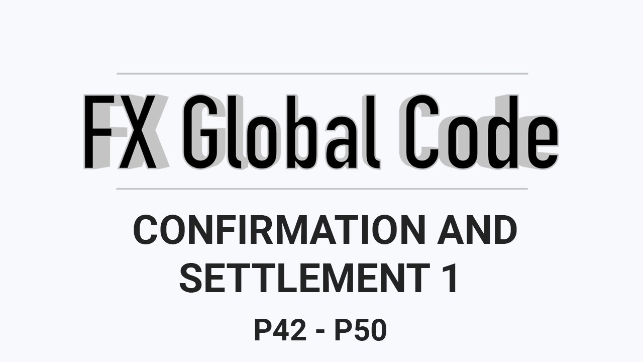 FX Global Code Confirmation and Settlement Part 1