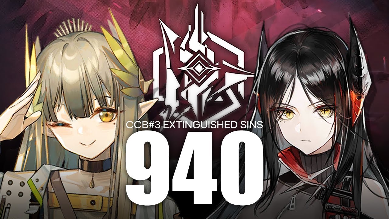 【Arknights】 CCB#3 Extinguished Sins 940 Points (Phase 4 Max)