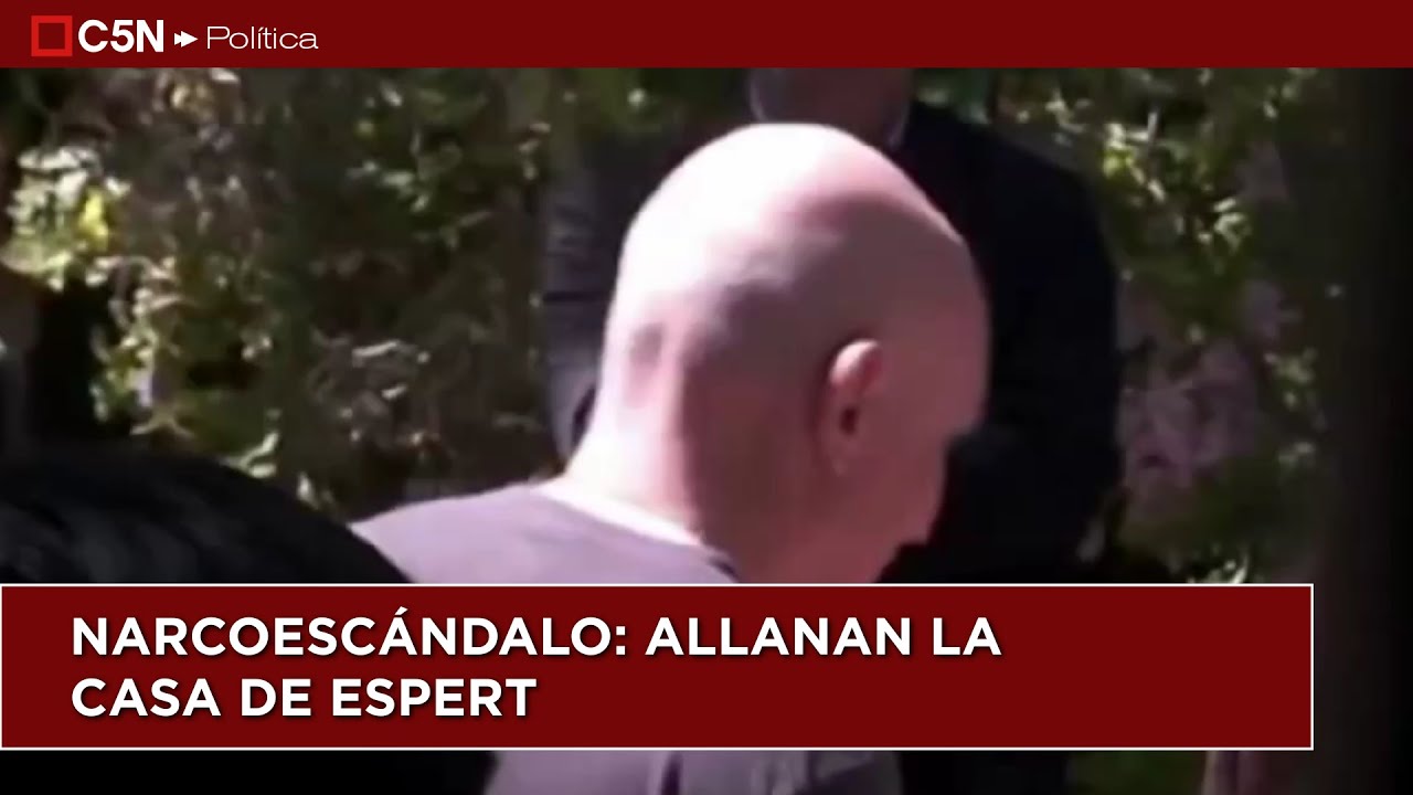 NARCOESCÁNDALO: ALLANAN LA CASA DE ESPERT