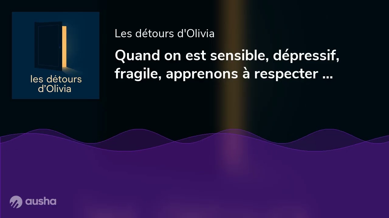 Quand on est sensible, dépressif, fragile, apprenons à respecter notre fatigue