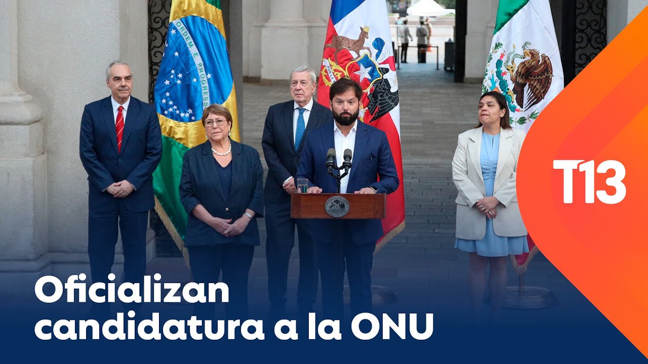 Presidente Boric oficializa candidatura de Bachelet a la ONU: será apoyada por Brasil y México