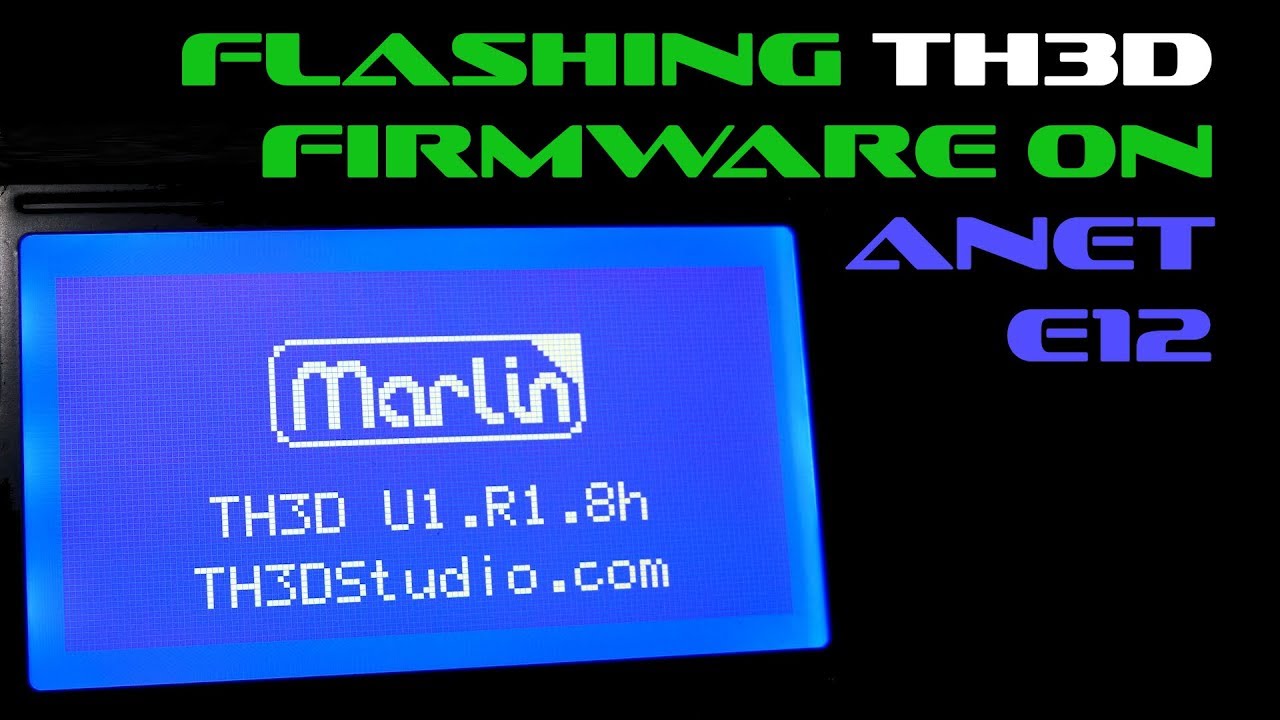Flashing TH3D Firmware on Anet E12