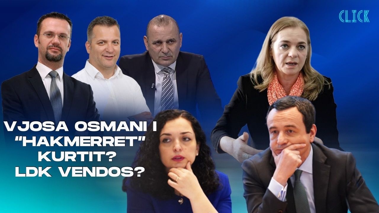 Vjosa Osmani i “hakmerret” Kurtit? / LDK VENDOS? - CLICK: 10.03.2026