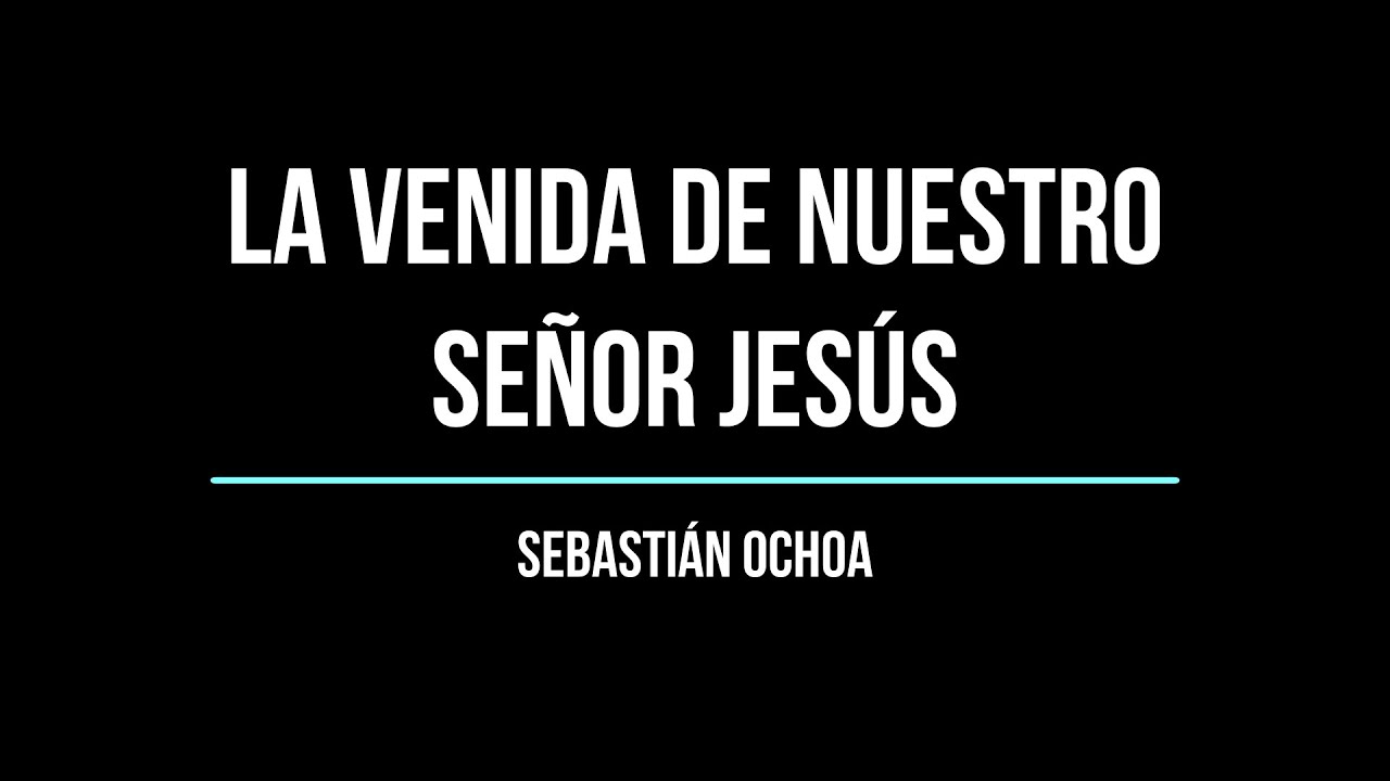 La venida de nuestro Señor Jesús