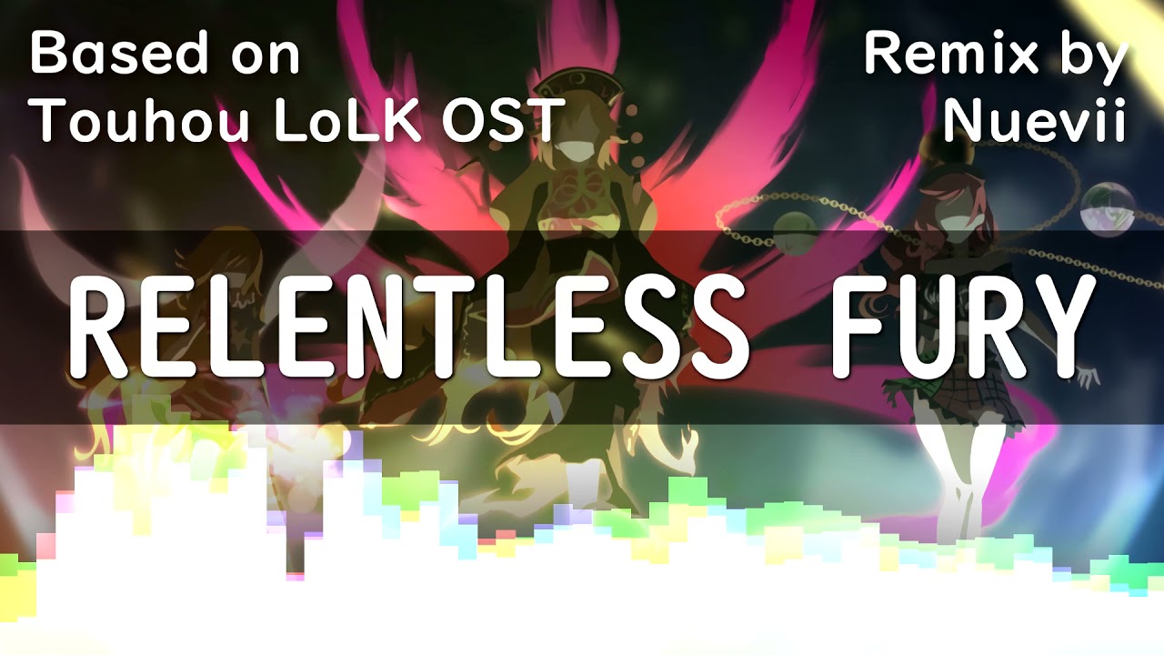 [Remix] RELENTLESS FURY (Touhou 15: LoLK - The Sea Where One's Home Planet Reflects + Pure Furies)